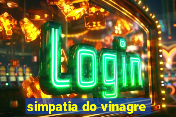 simpatia do vinagre